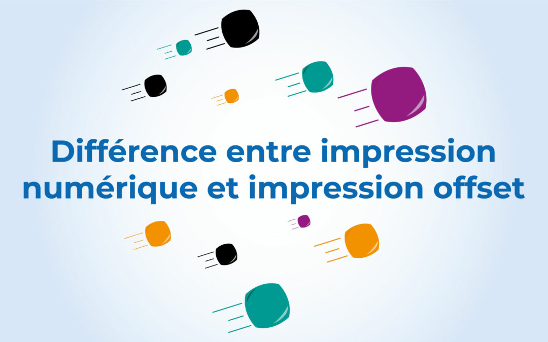 Quelles sont les différences entre l’impression numérique et l’impression offset ?