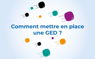 Comment mettre en place une GED ?